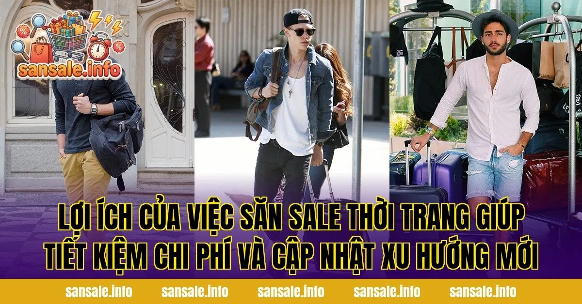 Lợi ích của việc săn sale thời trang giúp tiết kiệm chi phí và cập nhật xu hướng mới
