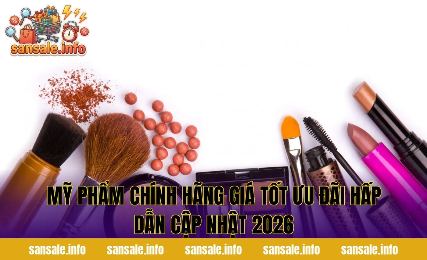 Mỹ Phẩm Chính Hãng Giá Tốt Ưu Đãi Hấp Dẫn Cập Nhật 2026
