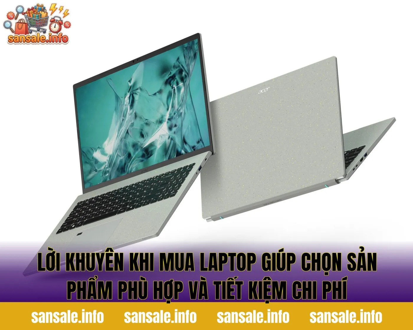 Lời khuyên khi mua laptop giúp chọn sản phẩm phù hợp và tiết kiệm chi phí