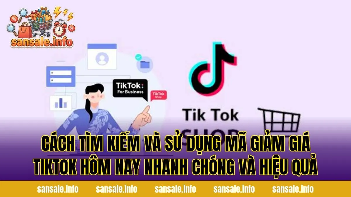 Cách tìm kiếm và sử dụng mã giảm giá TikTok hôm nay nhanh chóng và hiệu quả