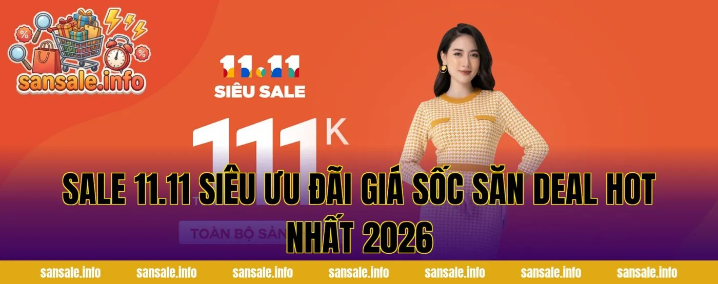 Sale 11.11 Siêu Ưu Đãi Giá Sốc Săn Deal Hot Nhất 2026