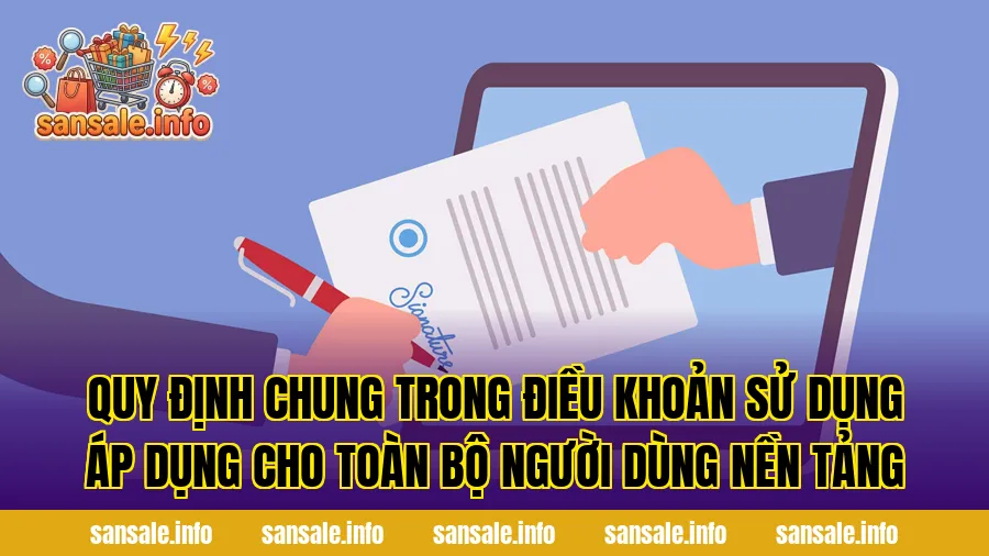 Quy định chung trong điều khoản sử dụng áp dụng cho toàn bộ người dùng nền tảng