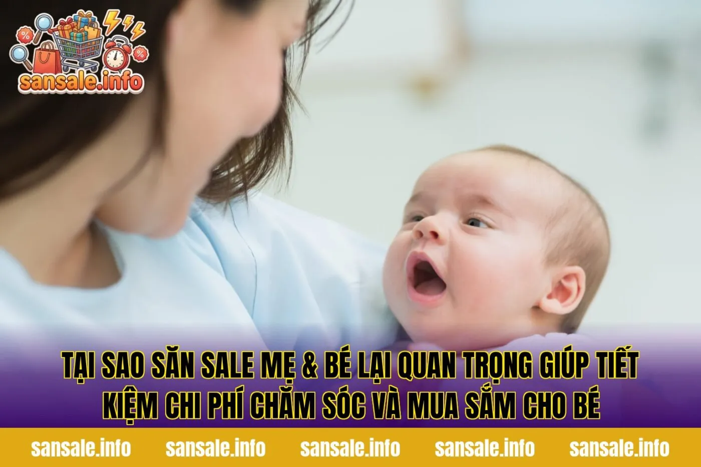 Tại sao săn sale mẹ & bé lại quan trọng giúp tiết kiệm chi phí chăm sóc và mua sắm cho bé