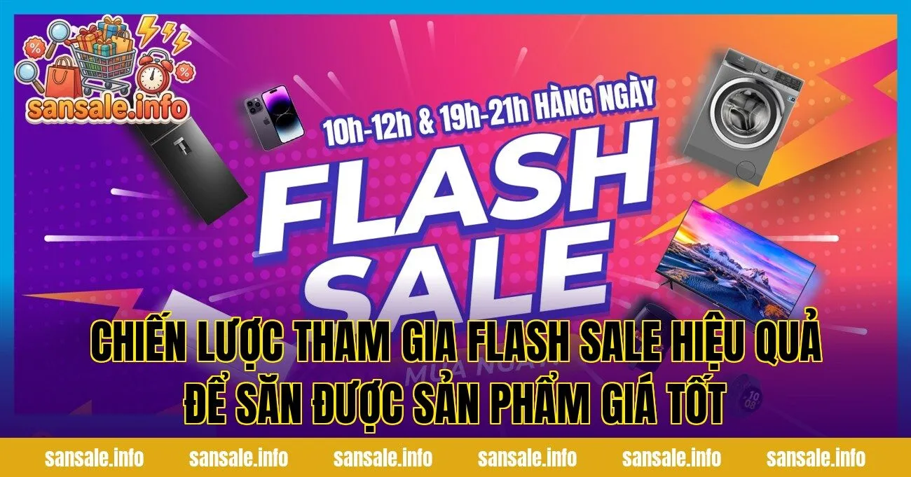Chiến lược tham gia flash sale hiệu quả để săn được sản phẩm giá tốt