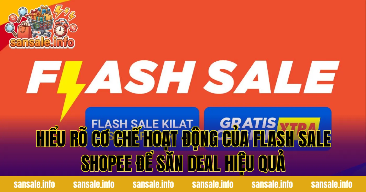 Hiểu rõ cơ chế hoạt động của flash sale Shopee để săn deal hiệu quả