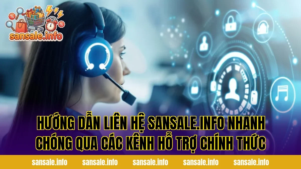 Hướng dẫn liên hệ sansale.info nhanh chóng qua các kênh hỗ trợ chính thức