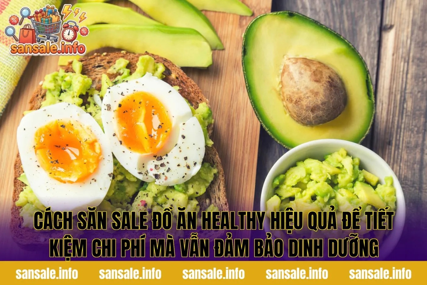 Cách săn sale đồ ăn healthy hiệu quả để tiết kiệm chi phí mà vẫn đảm bảo dinh dưỡng