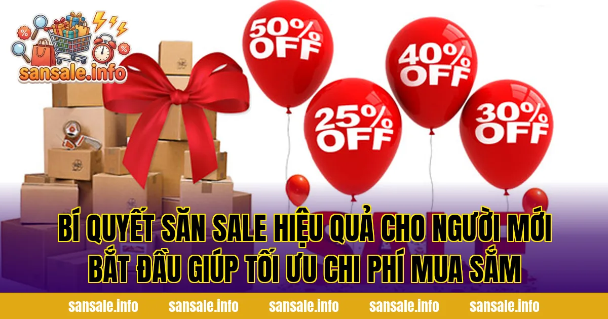 Bí quyết săn sale hiệu quả cho người mới bắt đầu giúp tối ưu chi phí mua sắm