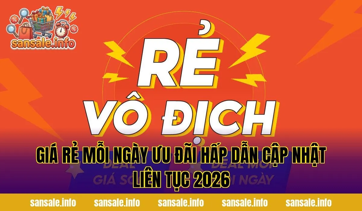 Giá Rẻ Mỗi Ngày Ưu Đãi Hấp Dẫn Cập Nhật Liên Tục 2026