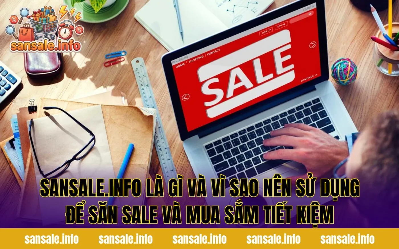 Sansale.info là gì và vì sao nên sử dụng để săn sale và mua sắm tiết kiệm