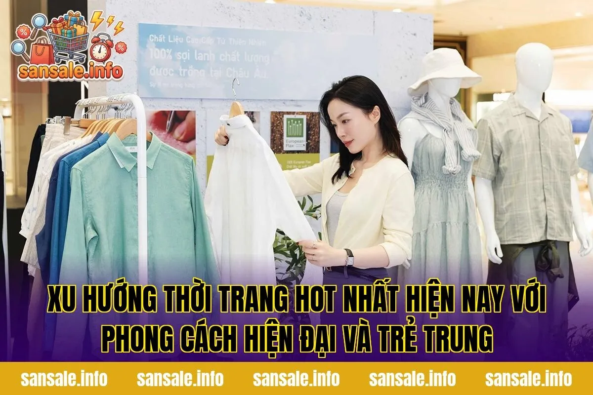 Xu hướng thời trang hot nhất hiện nay với phong cách hiện đại và trẻ trung