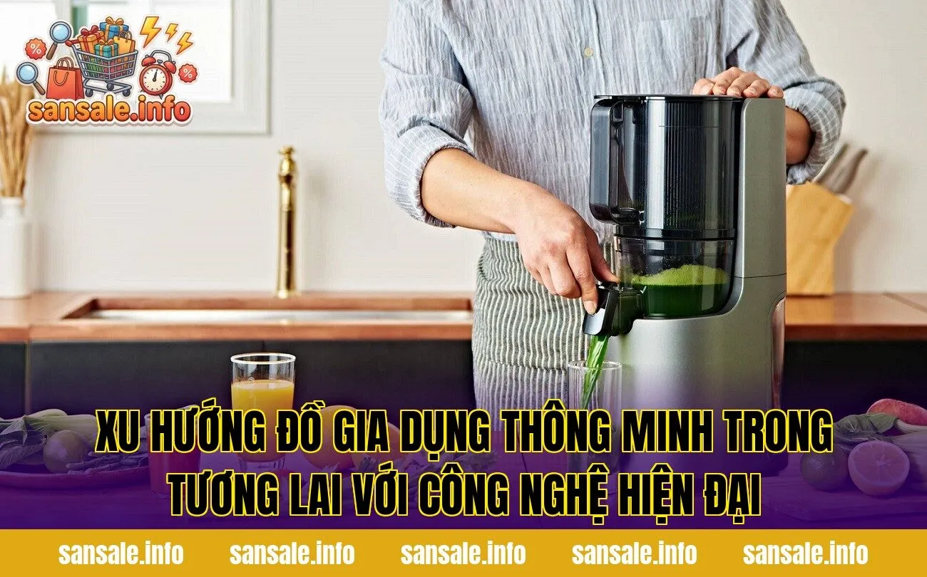 Xu hướng đồ gia dụng thông minh trong tương lai với công nghệ hiện đại