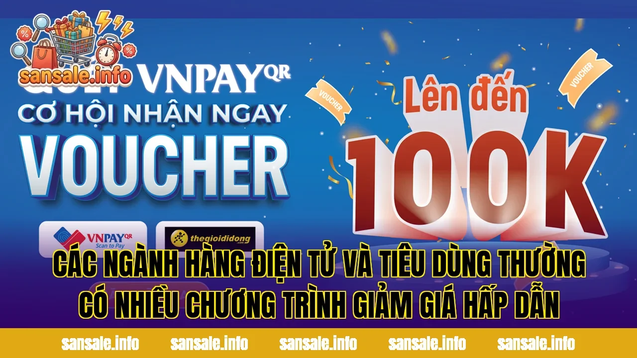 Các ngành hàng điện tử và tiêu dùng thường có nhiều chương trình giảm giá hấp dẫn