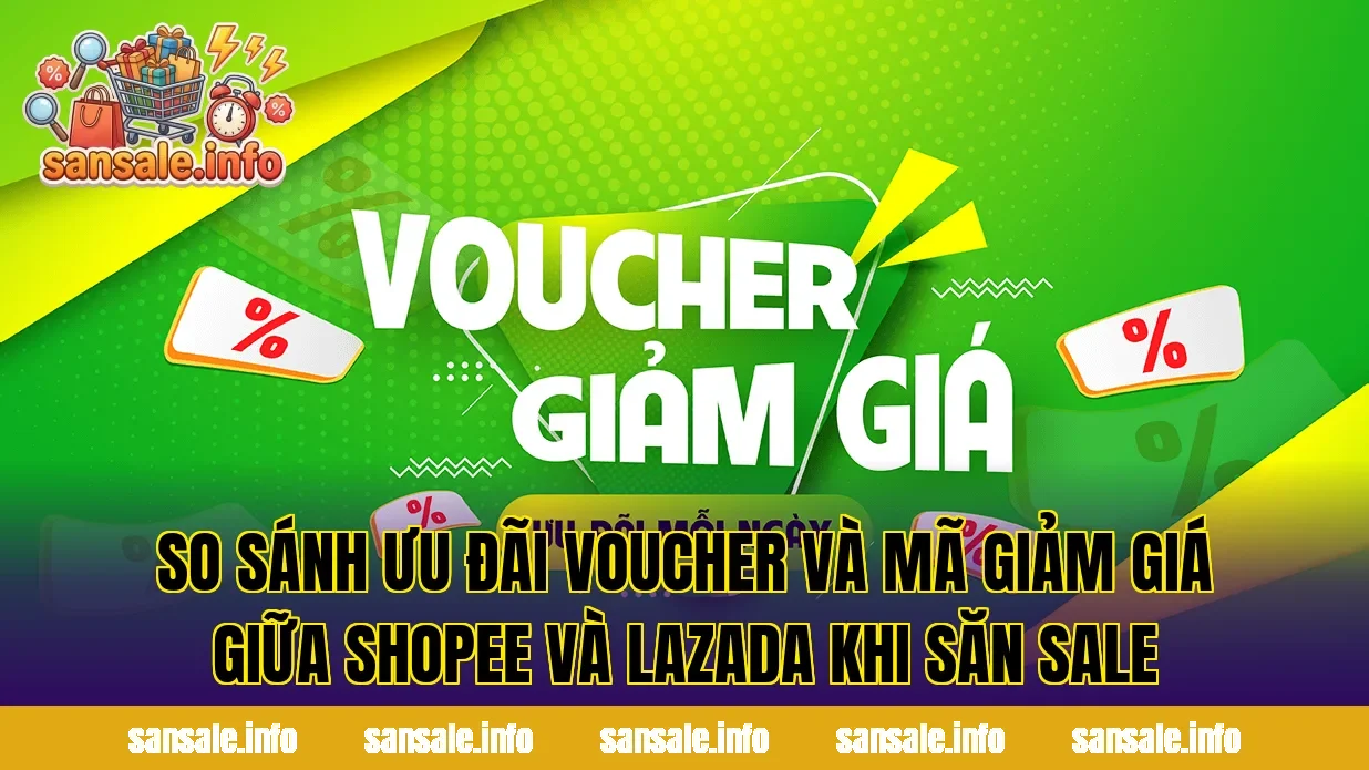 So sánh ưu đãi voucher và mã giảm giá giữa Shopee và Lazada khi săn sale