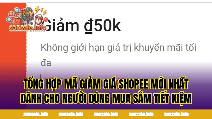 Tổng hợp mã giảm giá Shopee mới nhất dành cho người dùng mua sắm tiết kiệm